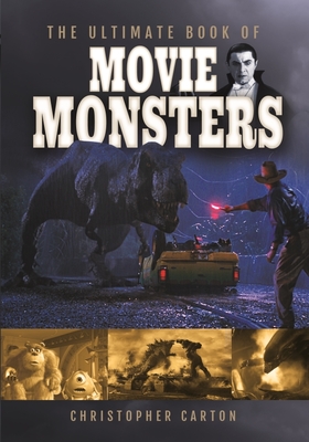 The Ultimate Book of Movie Monsters - Christopher Carton
