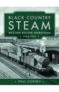 Poza produsului Black Country Steam, Western Region Operations, 1948-1967 - Paul Dorney