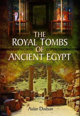 The Royal Tombs of Ancient Egypt - Aidan Dodson