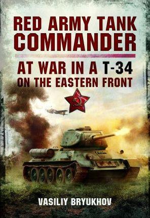 Red Army Tank Commander: At War in a T-34 on the Eastern Front - Vasiliy Bryukhov