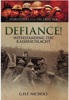 Defiance!: Withstanding the Kaiserschlacht - G. H. F. Nichols
