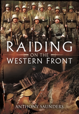 Raiding on the Western Front - Anthony Saunders