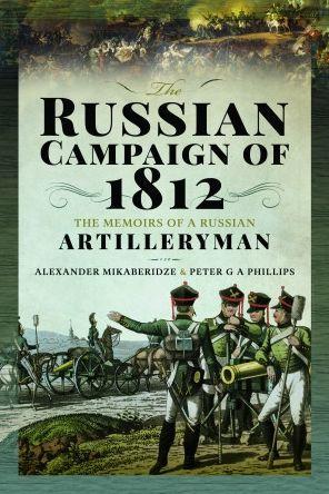 The Russian Campaign of 1812: The Memoirs of a Russian Artilleryman - Alexander Mikaberidze