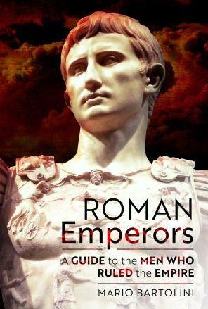 Roman Emperors: A Guide to the Men Who Ruled the Empire - Mario Bartolini
