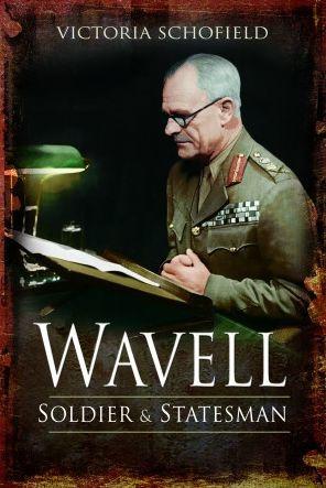 Wavell: Soldier and Statesman - Victoria Schofield