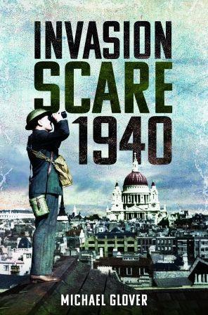 Invasion Scare 1940 - Michael Glover