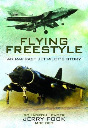 Flying Freestyle: An RAF Fast Jet Pilot's Story - Jerry Pook