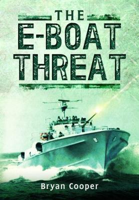 The E-Boat Threat - Bryan Cooper