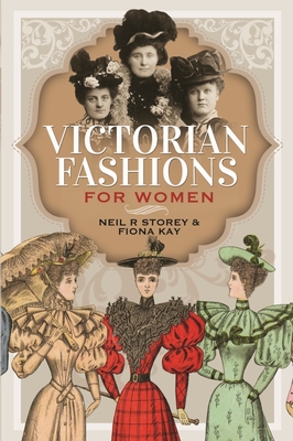 Victorian Fashions for Women - Neil R. Storey
