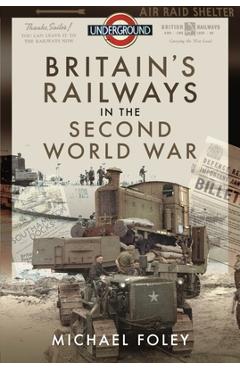 Poza produsului Britain's Railways in the Second World War - Michael Foley