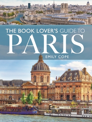 The Book Lover's Guide to Paris - Emily Cope