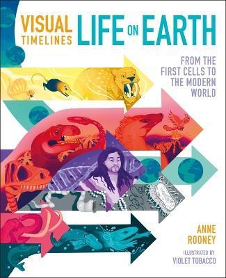 Visual Timelines: Life on Earth: From the First Cells to the Modern World - Anne Rooney