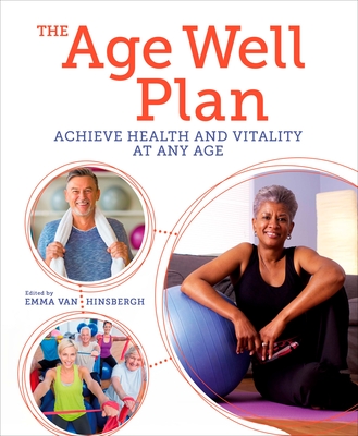 The Age Well Plan: Achieve Health and Vitality at Any Age - Emma Van Hinsbergh