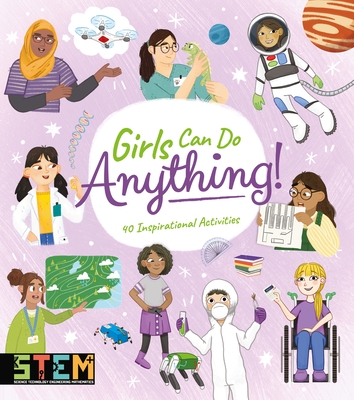 Girls Can Do Anything!: 40 Inspirational Activities - Anna Claybourne