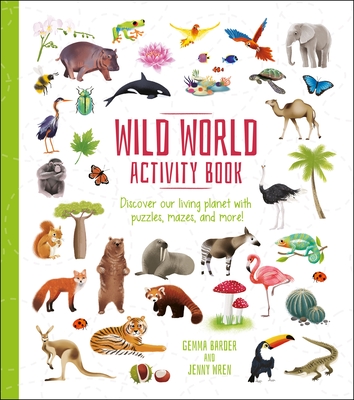 Wild World Activity Book: Discover Our Living Planet with Puzzles, Mazes, and More! - Gemma Barder
