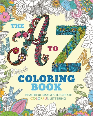 The A to Z Coloring Book: Beautiful Images to Create Colorful Lettering - Tansy Willow