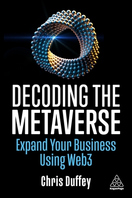 Decoding the Metaverse: Expand Your Business Using Web3 - Chris Duffey