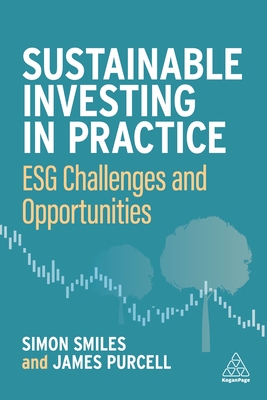 Sustainable Investing in Practice: Esg Challenges and Opportunities - Simon Smiles