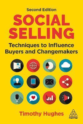 Social Selling: Techniques to Influence Buyers and Changemakers - Timothy Hughes