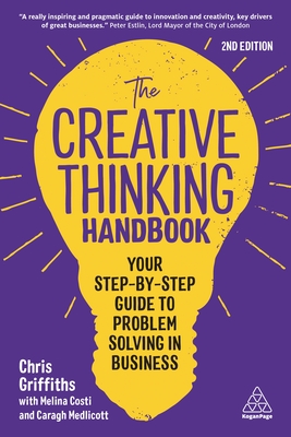 The Creative Thinking Handbook: Your Step-By-Step Guide to Problem Solving in Business - Chris Griffiths