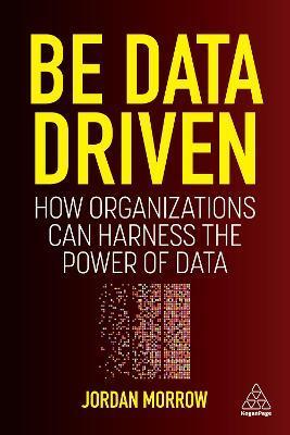 Be Data Driven: How Organizations Can Harness the Power of Data - Jordan Morrow