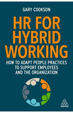 Coperta cărții 'HR for Hybrid Working: How to Adapt People Practices to Support Employees and the Organization - Gary Cookson'