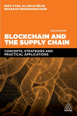 Blockchain and the Supply Chain: Concepts, Strategies and Practical Applications - Nick Vyas