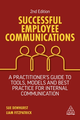 Successful Employee Communications: A Practitioner's Guide to Tools, Models and Best Practice for Internal Communication - Sue Dewhurst