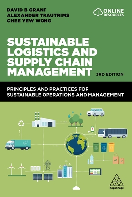 Sustainable Logistics and Supply Chain Management: Principles and Practices for Sustainable Operations and Management - David B. Grant
