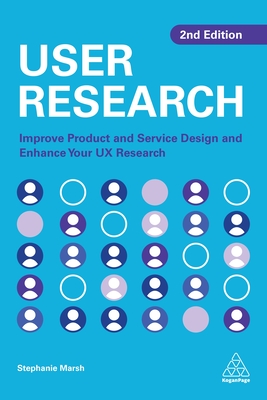 User Research: Improve Product and Service Design and Enhance Your UX Research - Stephanie Marsh