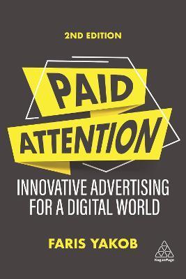 Paid Attention: Innovative Advertising for a Digital World - Faris Yakob