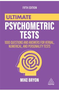 Ultimate Psychometric Tests: 1000 Questions and Answers for Verbal, Numerical, and Personality Tests - Mike Bryon