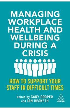 Coperta cărții 'Managing Workplace Health and Wellbeing During a Crisis: How to Support Your Staff in Difficult Times - Cary Cooper'