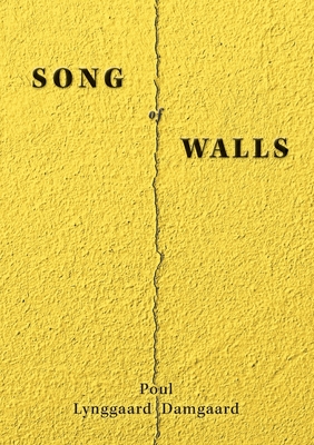 Song of Walls - Poul Lynggaard Damgaard