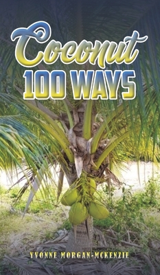 Coconut 100 Ways - Yvonne Morgan-mckenzie