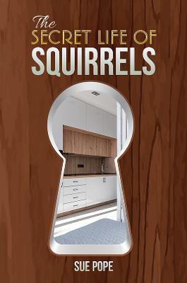 The Secret Life of Squirrels - Sue Pope