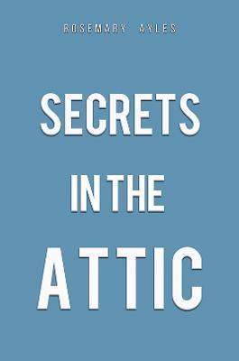 Secrets in the Attic - Rosemary Ayles