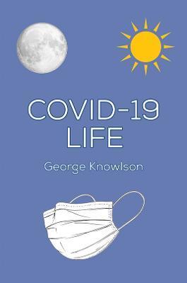 Covid-19 Life - George Knowlson
