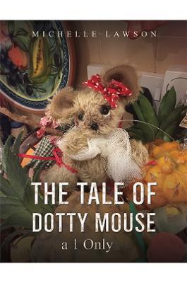 The Tale of Dotty Mouse - a 1 Only - Michelle Lawson