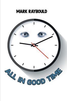 All in Good Time - Mark Raybould