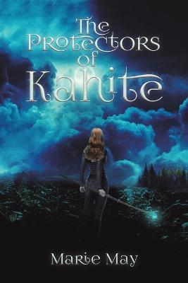 The Protectors of Kahite - Marie May