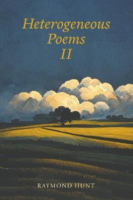 Heterogeneous Poems 2 - Raymond Hunt