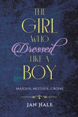 The Girl Who Dressed like a Boy - Jan Hale