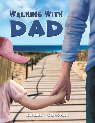 Walking With Dad - Carole Crespan