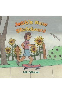 Josh's New Skateboard - Julie Patterson