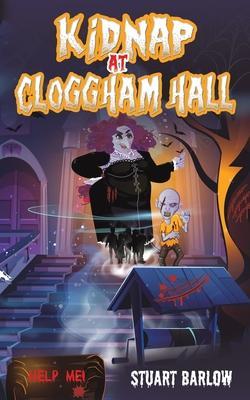 Kidnap at Cloggham Hall - Stuart Barlow