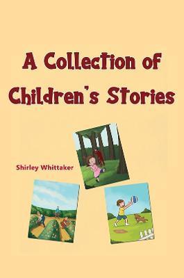A Collection of Children's Stories - Shirley Whittaker