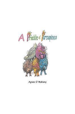 A Prickle of Porcupines - Agnes O'mahony