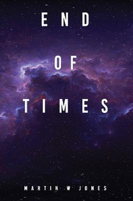 End Of Times - Martin W. Jones