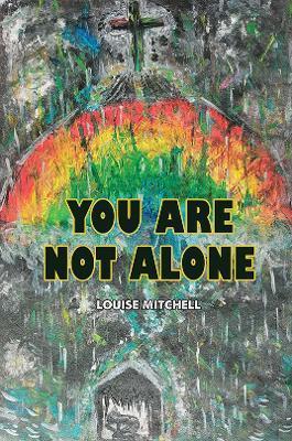 You Are Not Alone - Louise Mitchell